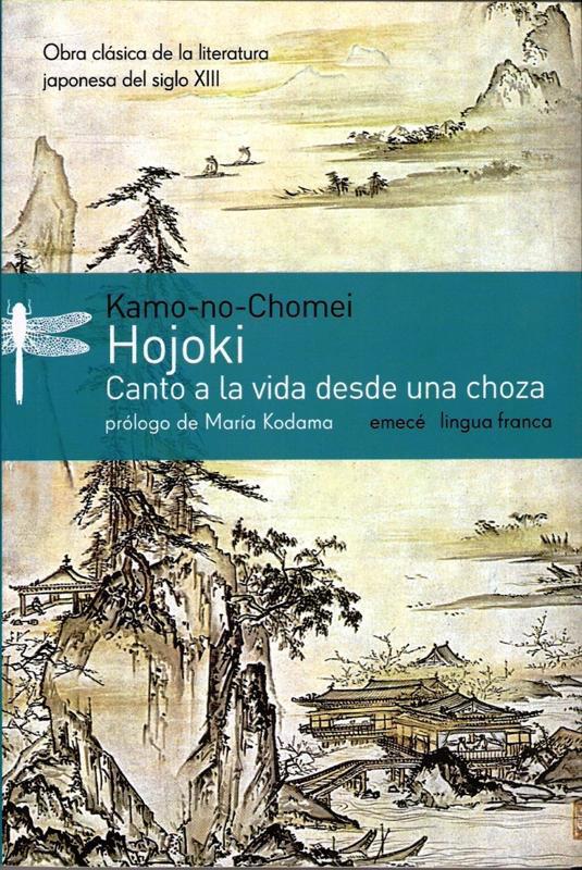 HOJOKI. CANTO A LA VIDA DESDE UNA CHOZA Kamo-no-Chomei (2009).Traducción: Masateru Ito. Buenos Aires: Emecé Editores.