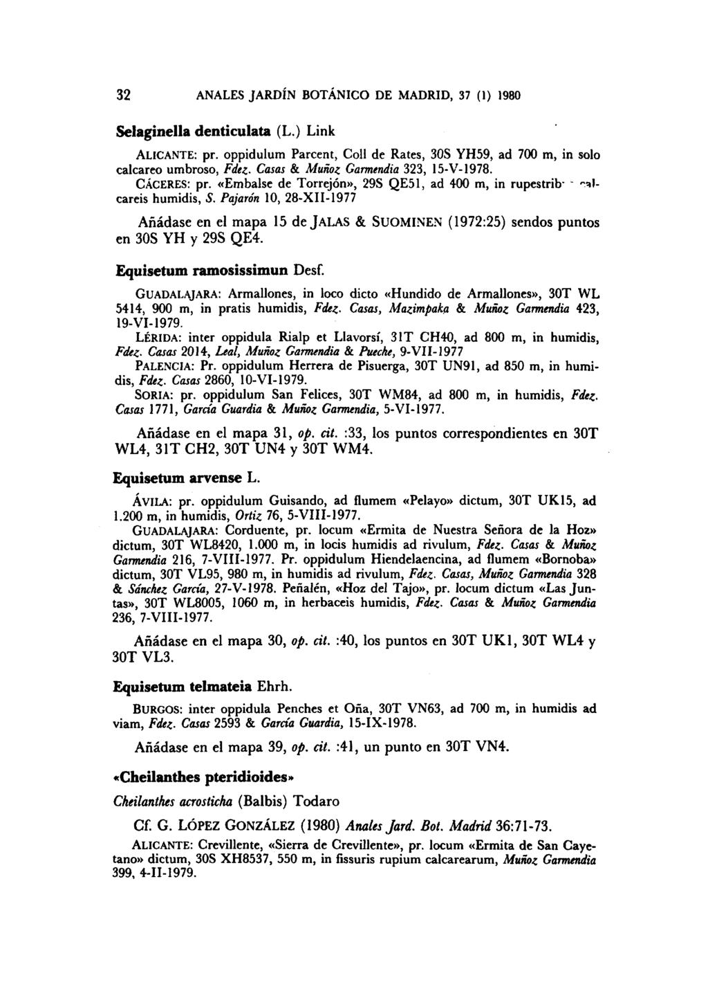 32 ANALES JARDÍN BOTÁNICO DE MADRID, 37 (1) 1980 Selaginella denticulata (L.) Link ALICANTE: pr.