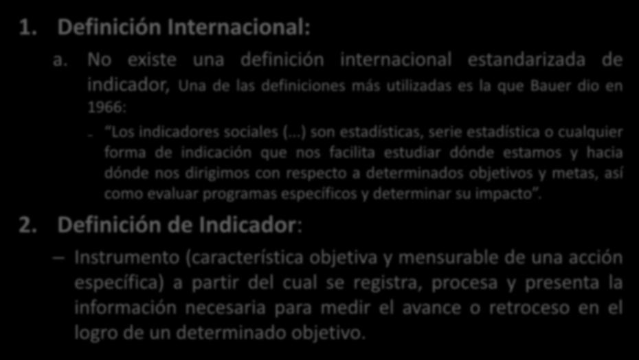 Indicadores: Conceptos Básicos 1. Definición Internacional: a.