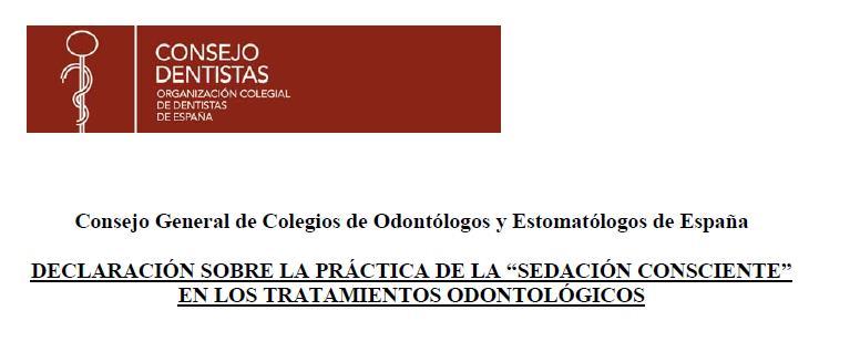 Regulación de la sedación consciente Consejo General de Colegios de Odontólogos y Estomatólogos de España DECLARACIÓN SOBRE LA
