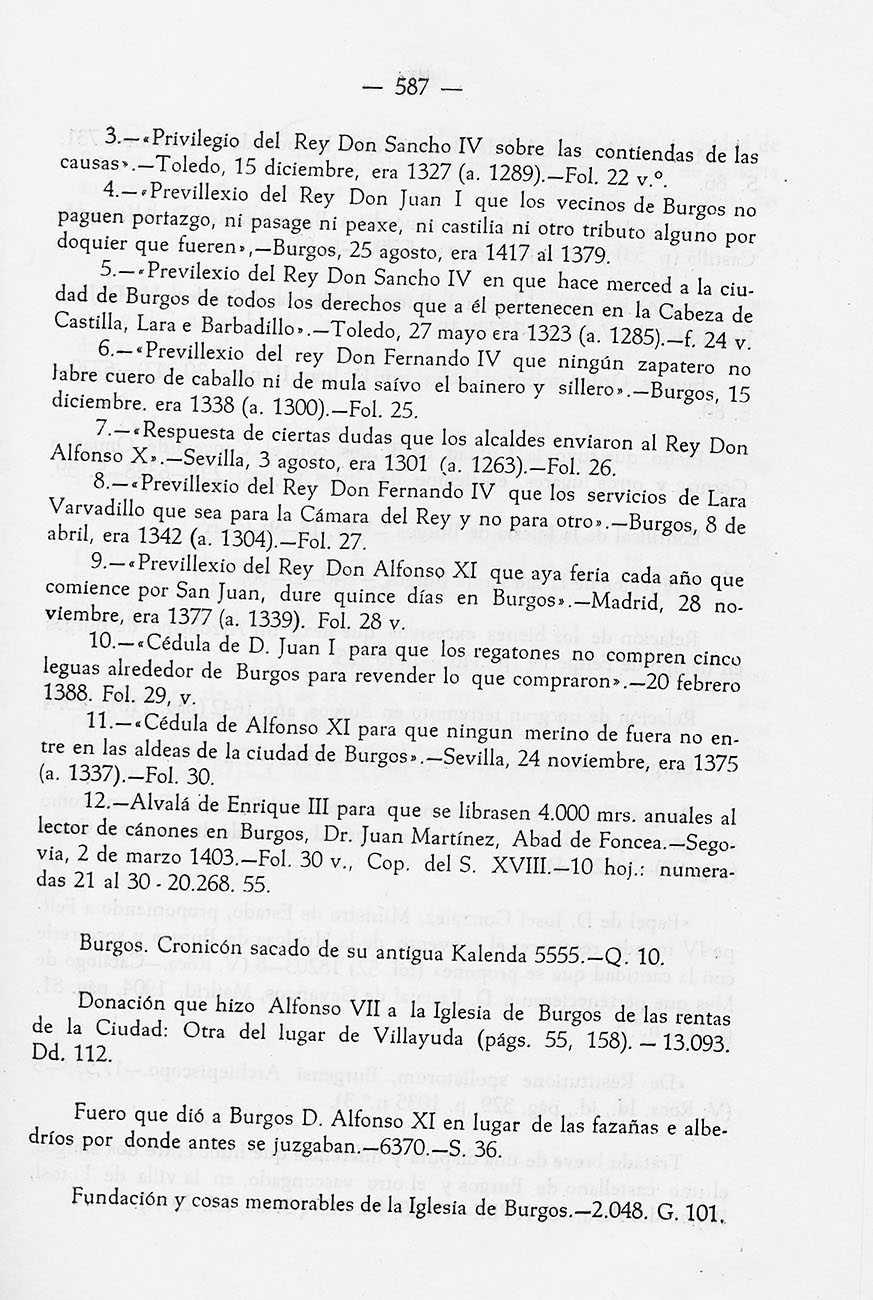 587 3. «Privilegio del Rey Don Sancho IV sobre las contiendas de las causas. Toledo, 15 diciembre, era 1327 (a. 1289). Fol. 22 v.. 4.