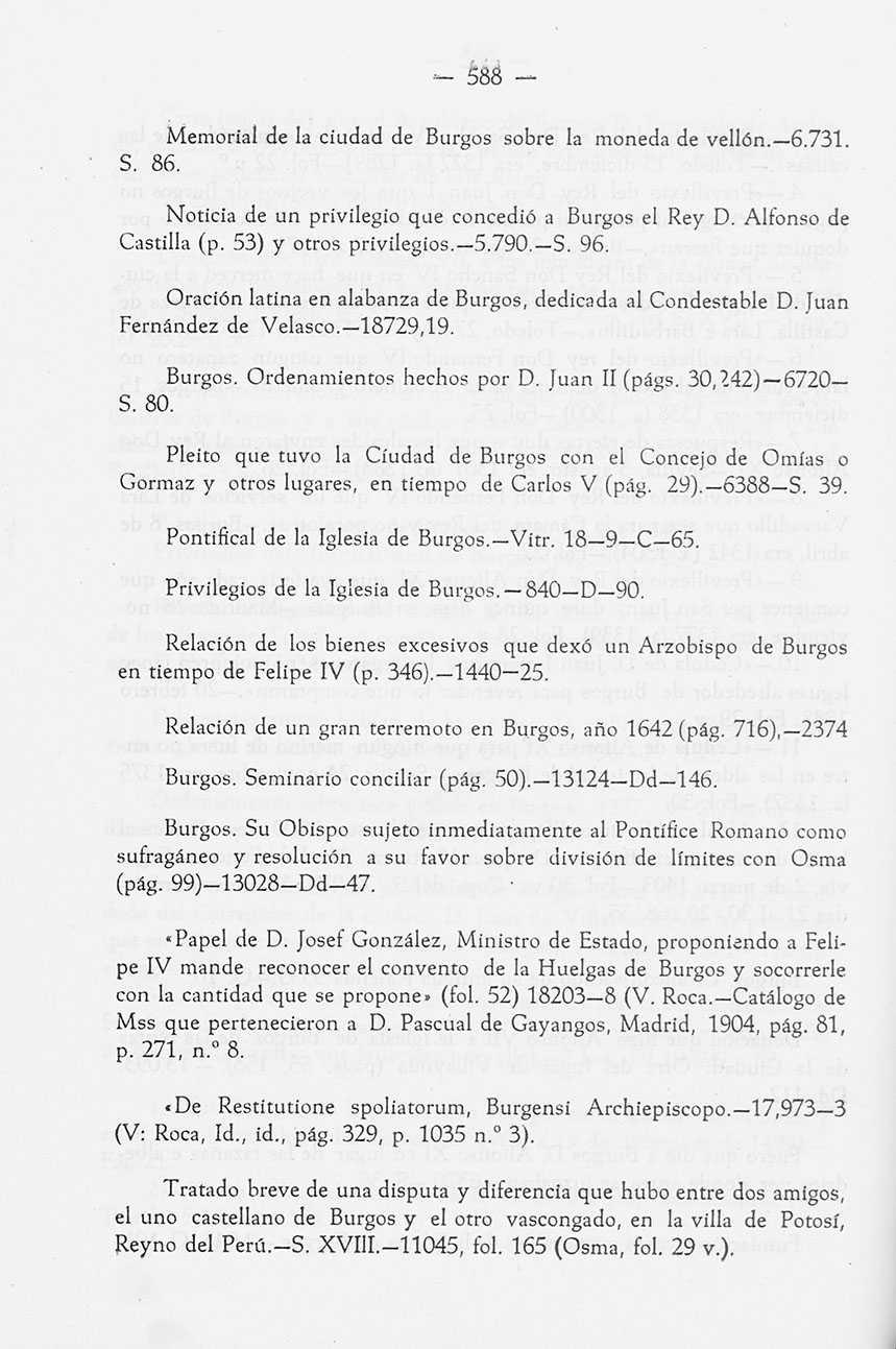 Memorial de la ciudad de Burgos sobre la moneda de vellón.-6.731. S. 86. Noticia de un privilegio que concedió a Burgos el Rey D. Alfonso de Castilla (p. 53) y otros privilegios.-5.790. S. 96.