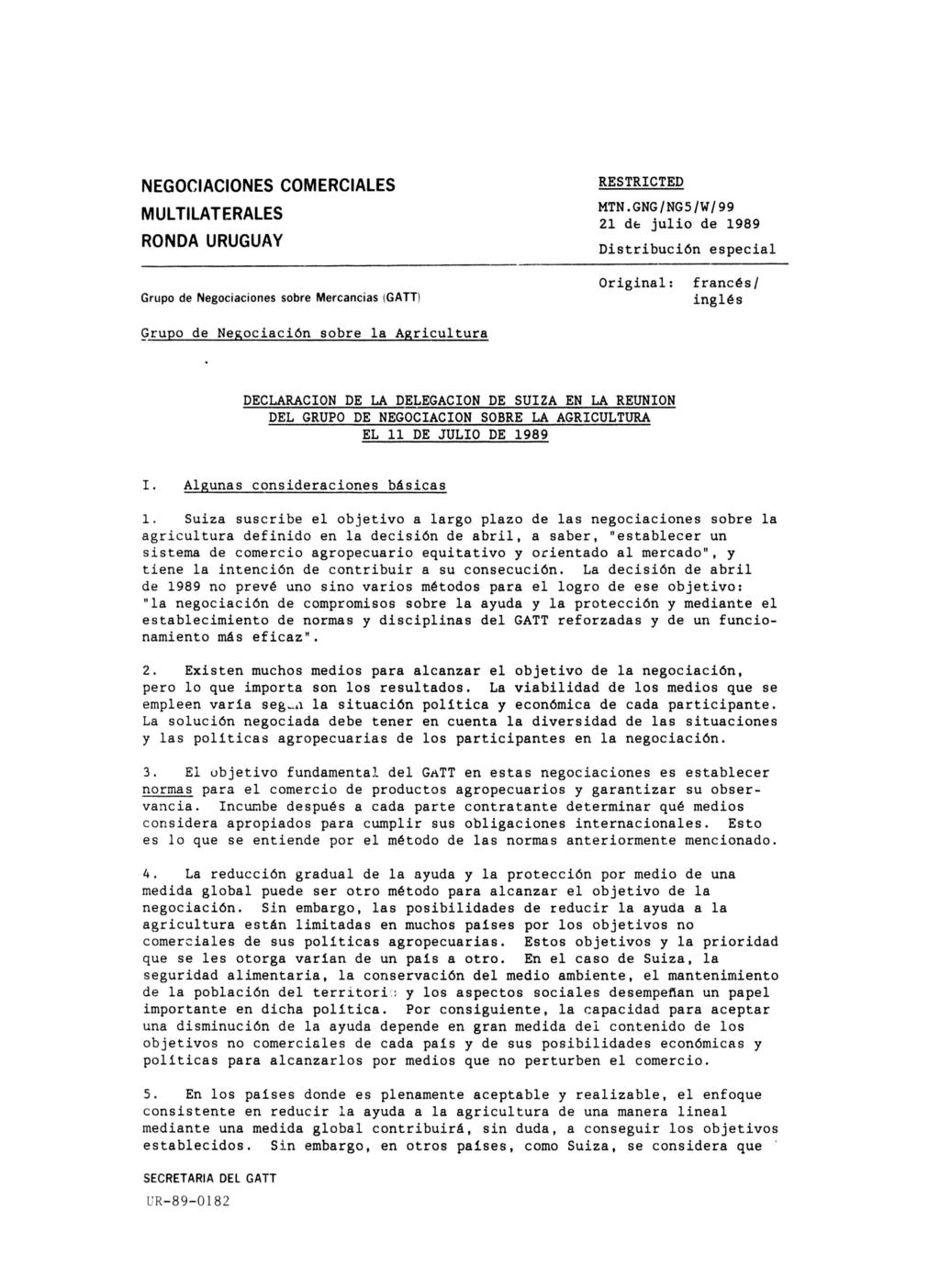 NEGOCIACIONES COMERCIALES MULTILATERALES RONDA URUGUAY Grupo de Negociaciones sobre Mercancías (GATT) Grupo de Negociación sobre la Agricultura RESTRICTED Tf^'^'V",*» 21 de julio de 1989 n.