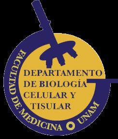 UNAM. Facultad de Medicina Departamento de Biología Celular y Tisular Biología Celular e Histología Médica