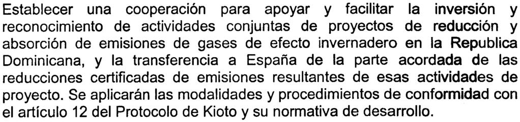 ,0'" Acogiendo con beneplácito las inversiones de empresas españolas realizadas en la Republica Dominicana, vinculadas a las actividades reguladas por el Protocolo de Kioto, en el marco de una