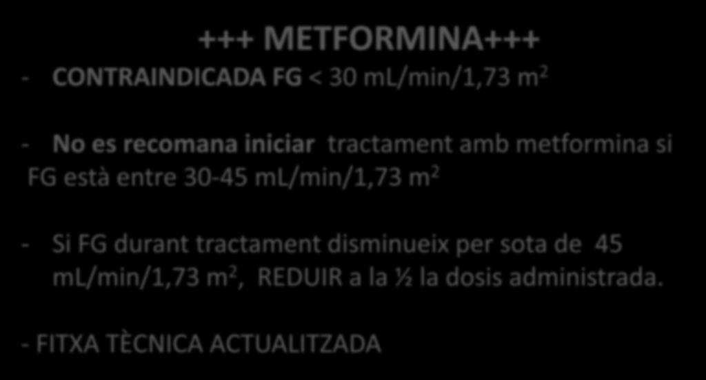 ml/min/1,73 m 2 - Si FG durant tractament disminueix per sota de 45