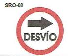 SRO-02. DESVÍO Esta señal se empleara para notificar el sitio mismo en donde es obligatorio tomar el desvió señalado. SRO-03.