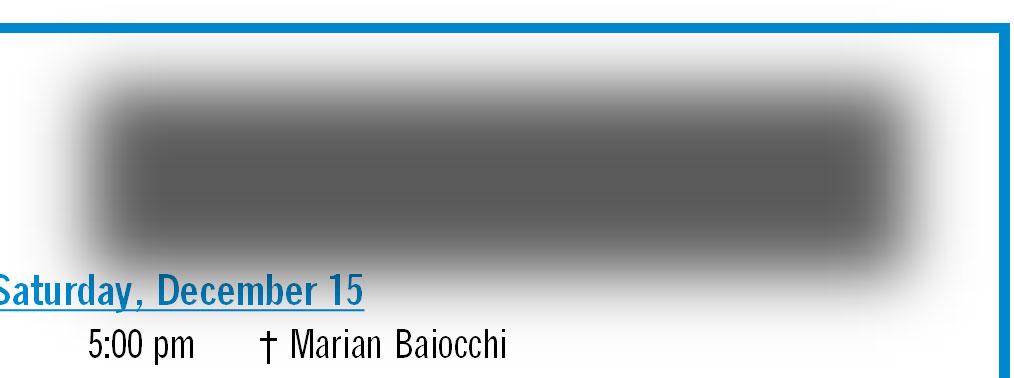 Saturday, December 15 5:00 pm Marian Baiocchi Sunday, December 16 8:30 am S.I.