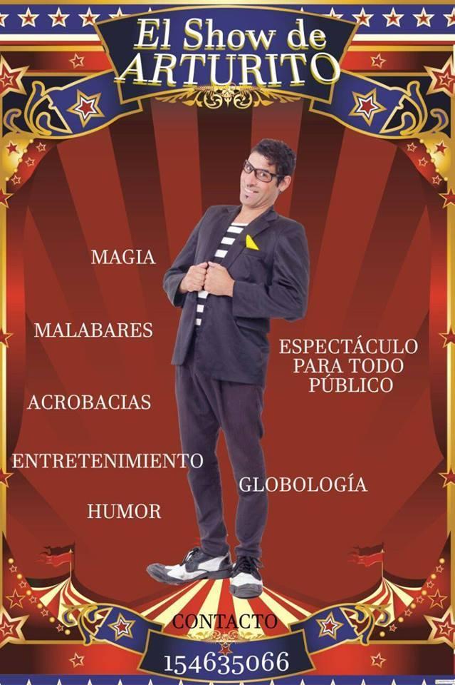 Magia y humor para toda la familia Fecha: 21, 18 y 30 de Julio El Show de Arturito Hora: 16 hs.