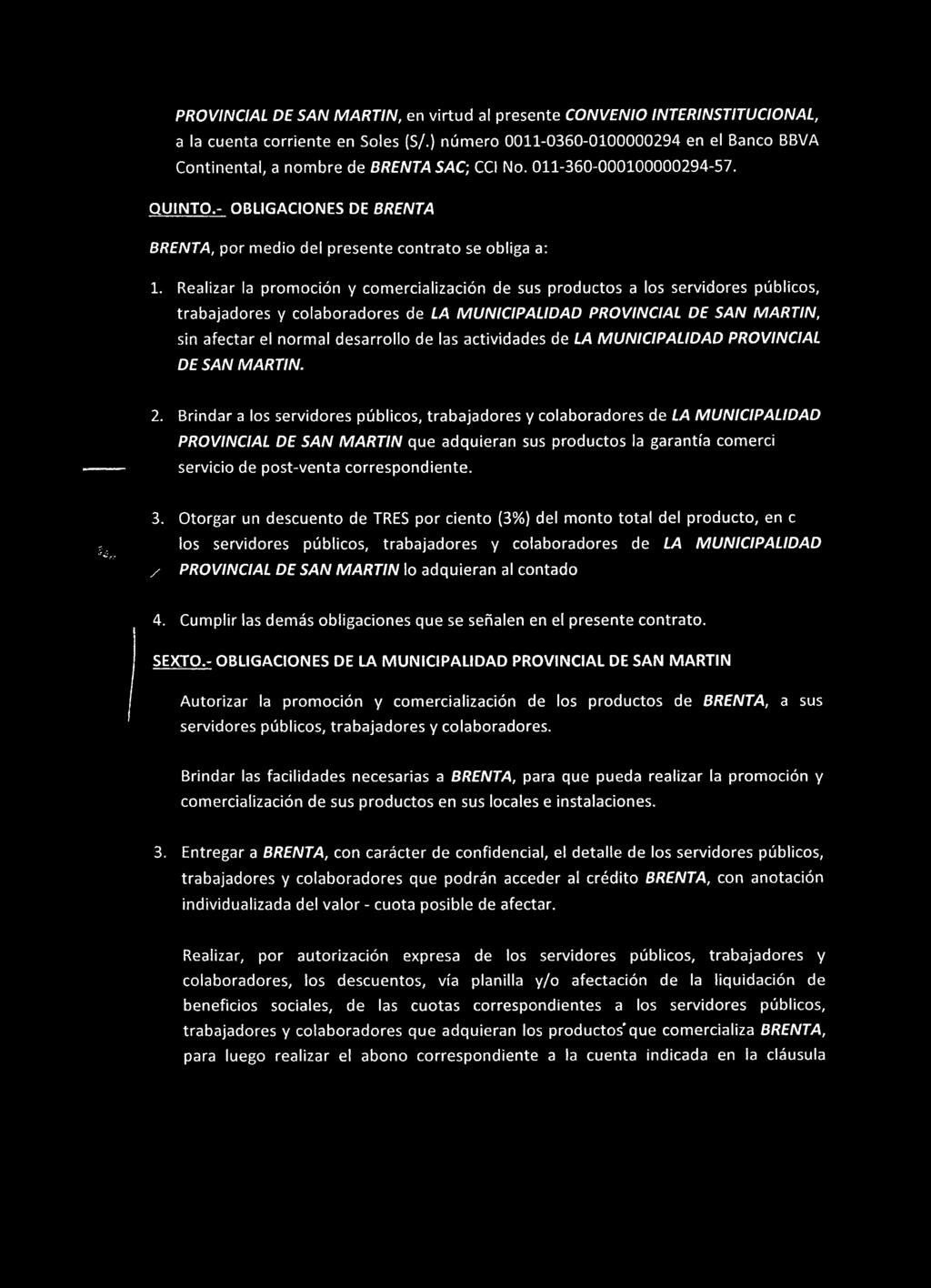 QUINTO,- OBLIGACIONES DE BRENTA BRENTA, por medio del presente contrato se obliga a: 1.