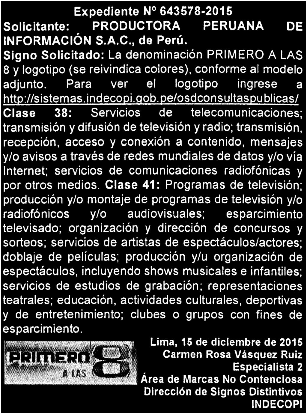 Lima, domingo 17 de enero de 2016 I EL PERUANO BOLETIN OFICIAL 9 EXPEDIENTE Nº 0637248-2015 Solicitante: PORTUGAL MORON PATRICIA CAROL, de Perú; VEGA