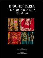 Indumentaria Tradicional en España / Rafael Romero Edición: Primera octubre 2014 Editorial: