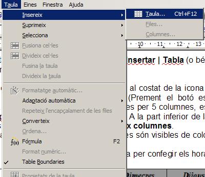 Elaborar una taula amb l'horari setmanal Per crear una taula podeu escollir l'opció Taula Insertar Tabla (o bé Ctrl + F12) i entrar el nombre de columnes i de files.