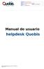 helpdesk Quobis Manual de usuario Documento: Documento Técnico Manual de usuario del Zendesk Versión 0.1 Fecha : 30/10/13 Autor Eduardo Alonso