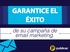 GARANTICE EL ÉXITO. de su campaña de email marketing.