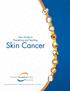 Skin Cancer. Your Guide to Preventing and Spotting. University Transplant Center. Experts On Life.