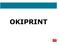 OKIPRINT. Instalar OKIPRINT. Nuevos contratos Contratos gestionados por fax/email Impresoras gestionadas por Print Control