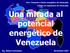 Una mirada al potencial energético de Venezuela
