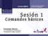 Sesión 1. Comandos básicos. Curso 09/10. Fernando Rincón Escuela Superior de Informática Universidad de Castilla-La Mancha