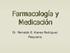 Farmacología y Medicación. Dr. Reinaldo E. Kianes Rodríguez Psiquiatra