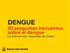 DENGUE. 20 preguntas frecuentes sobre el dengue. La prevención depende de todos