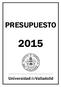 PRESUPUESTO DE LA UNIVERSIDAD DE VALLADOLID PARA 2015 I. NORMAS DE EJECUCIÓN PRESUPUESTARIA... 5 II. RESÚMENES Y GRÁFICOS DEL PRESUPUESTO...