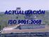 Actualización ISO 9001:2008 ACTUALIZACIÓN ISO 9001:2008