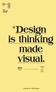 Design is thinking made visual.