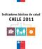 Indicadores básicos de salud CHILE 2011