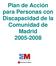 Plan de Acción para Personas con Discapacidad de la Comunidad de Madrid 2005-2008