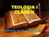 TEOLOGIA I CLASE II PROFESOR: FELIPE PAVEZ OYARZUN