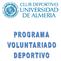 Programa Voluntariado Club Deportivo Universidad de Almería (Aprobado en Asamblea General de 25 de junio de 2014)