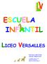 ESCUELA ESCUELA INFANTIL LICEO VERSALLES. C/ SIERRA VIEJA Nº 70 TELEF. 91.332.56.54 http://www.liceoversalles.es/
