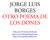 JORGE LUIS BORGES OTRO POEMA DE LOS DONES. Ediciones El Salvaje Refinado http://www.salvajerefinado.com http://www.publicatulibro.