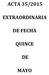 ACTA 35/2015 EXTRAORDINARIA DE FECHA QUINCE MAYO