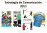 Estrategia de Comunicación 2013. Unidad de Comunicación y Prensa 1