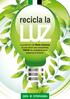 recicla la LUZ La protección del Medio Ambiente es una misión que compartimos TODOS los ciudadanos para preservar el entorno.