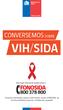 CONVERSEMOS SOBRE VIH/SIDA. Si deseas orientación, apoyo e información, acude a FONOSIDA, un servicio telefónico nacional, confidencial y gratuito.