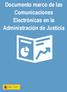 Documento marco de las Comunicaciones Electrónicas en la Administración de Justicia