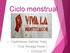 Ciclo menstrual. Castellanos Galindo Yesly. Cruz Noriega Paola I. Clínicos A1.