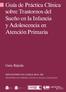 Guía de Práctica Clínica sobre Trastornos del SueñoenlaInfancia y Adolescencia en Atención Primaria