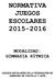 NORMATIVA JUEGOS ESCOLARES 2015-2016 MODALIDAD: GIMNASIA RÍTMICA