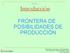 Introducción FRONTERA DE POSIBILIDADES DE PRODUCCIÓN TEMA 2