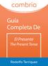 Guía Completa De. El Presente The Present Tense. Rodolfo Terriquez