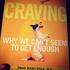 Craving: Why We Can t Seem to Get Enough (and what to do about it). Omar Manejwala, M.D. Sovereign Health Group 11 Jun 2013, internet