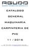 CATALOGO GENERAL MAQUINARIA CARPINTERIA DE PVC 11 / 2016