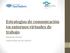Estrategias de comunicación en entornos virtuales de trabajo. Sebastian Steizel Universidad de San Andrés