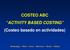 COSTEO ABC ACTIVITY BASED COSTING (Costeo basado en actividades) Abatedaga Balzi Farre Marinoni Rossi Villada