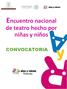 Encuentro nacional. de teatro hecho por niñas y niños CONVOCATORIA. alas y raíces. alas y raíces