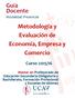 Guía Docente Modalidad Presencial. Metodología y Evaluación de Economía, Empresa y Comercio. Curso 2015/16